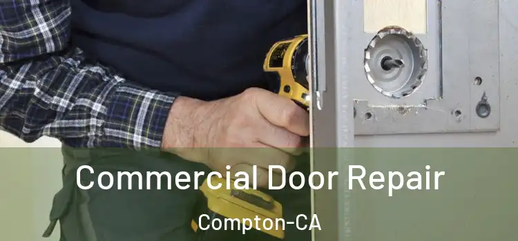  Commercial Door Repair Compton-CA