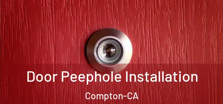  Door Peephole Installation Compton-CA