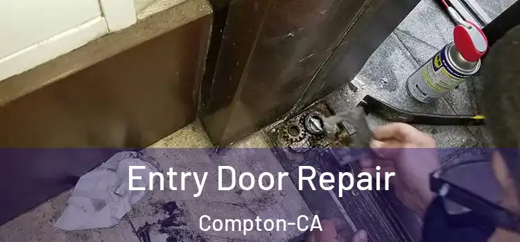  Entry Door Repair Compton-CA