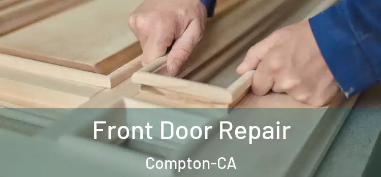  Front Door Repair Compton-CA