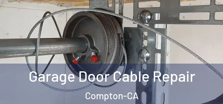  Garage Door Cable Repair Compton-CA